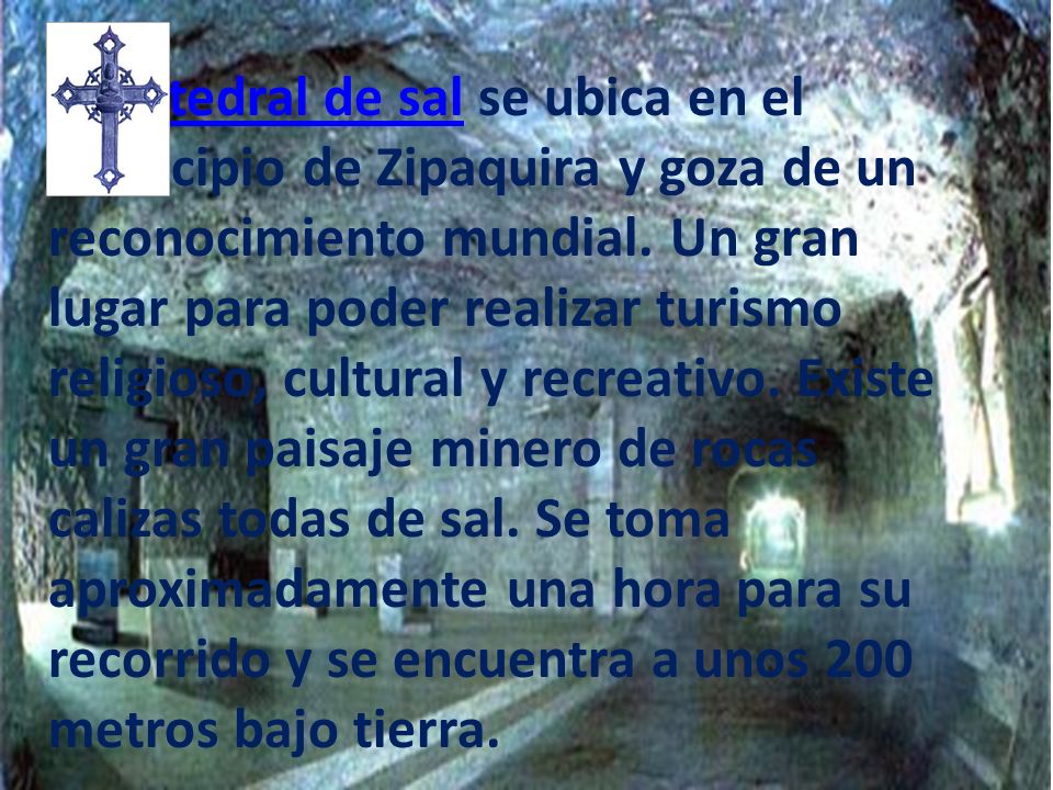 La catedral de sal se ubica en el municipio de Zipaquira y goza de un reconocimiento mundial.