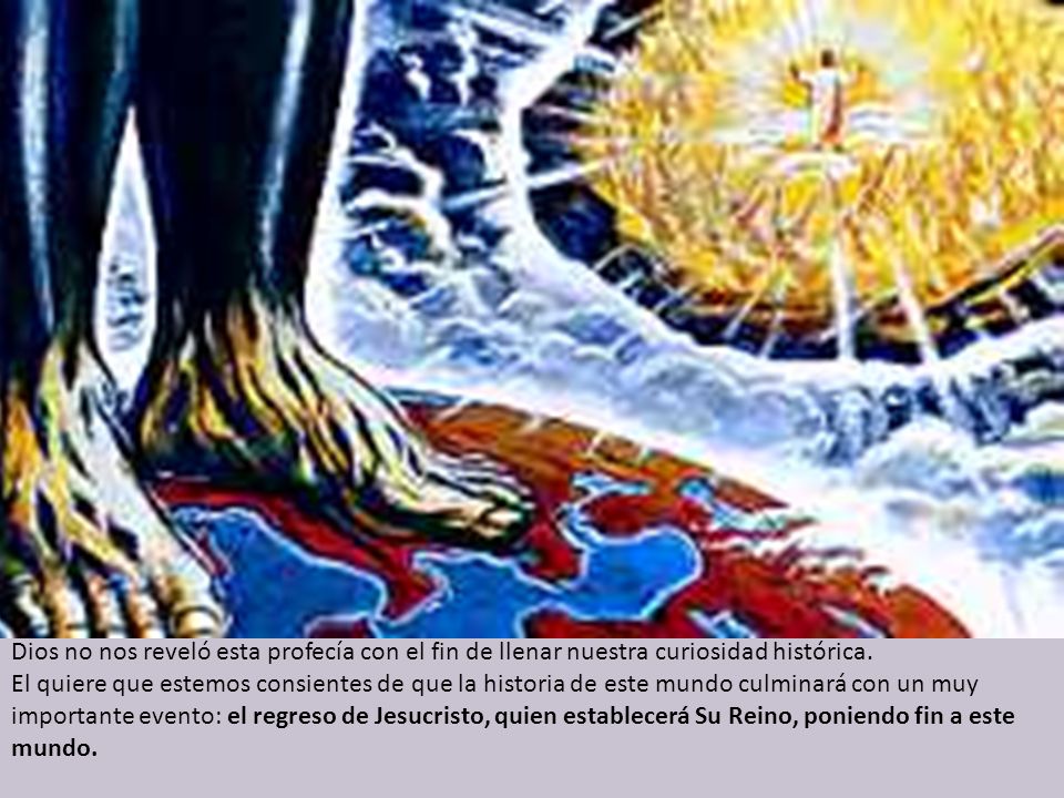 Daniel 2:44 Y en los días de esos reyes, el Dios de los cielos levantará un reino que jamás será destruido, ni será dejado a otro pueblo. Este desmenuzará y acabará con todos estos reinos, pero él permanecerá para siempre .