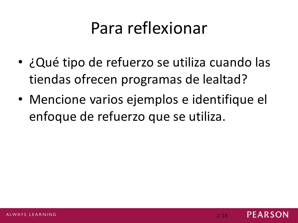 Para reflexionar ¿Qué tipo de refuerzo se utiliza cuando las tiendas ofrecen programas de lealtad