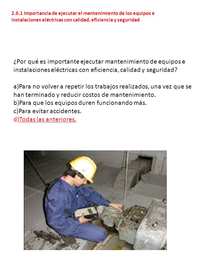 Para que los equipos duren funcionando más. Para evitar accidentes.
