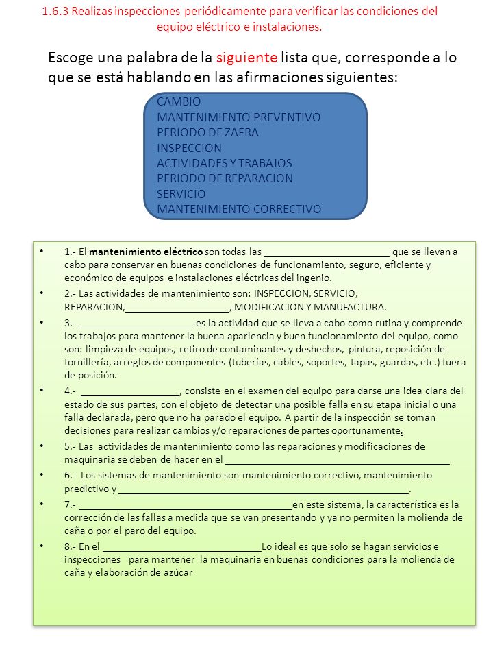 1.6.3 Realizas inspecciones periódicamente para verificar las condiciones del equipo eléctrico e instalaciones.