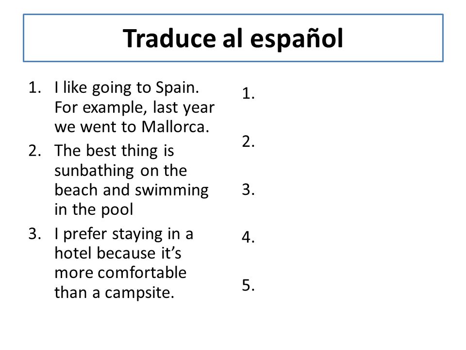 Traduce al español I like going to Spain. For example, last year we went to Mallorca.