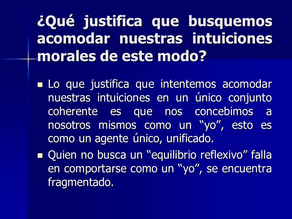 ¿Qué justifica que busquemos acomodar nuestras intuiciones morales de este modo