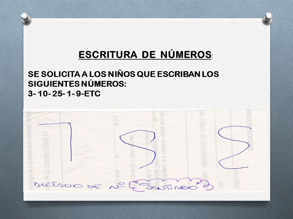 ESCRITURA DE NÚMEROS: SE SOLICITA A LOS NIÑOS QUE ESCRIBAN LOS SIGUIENTES NÚMEROS: ETC.