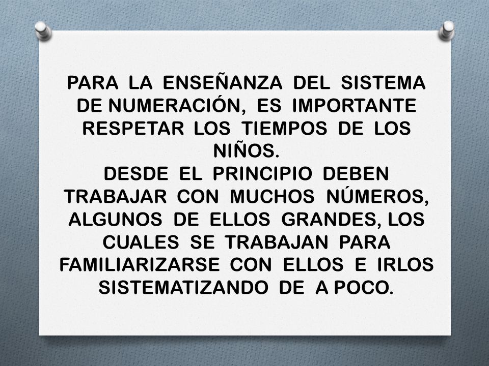 PARA LA ENSEÑANZA DEL SISTEMA DE NUMERACIÓN, ES IMPORTANTE RESPETAR LOS TIEMPOS DE LOS NIÑOS.