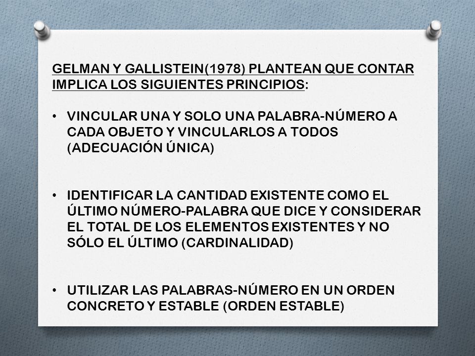 GELMAN Y GALLISTEIN(1978) PLANTEAN QUE CONTAR IMPLICA LOS SIGUIENTES PRINCIPIOS: