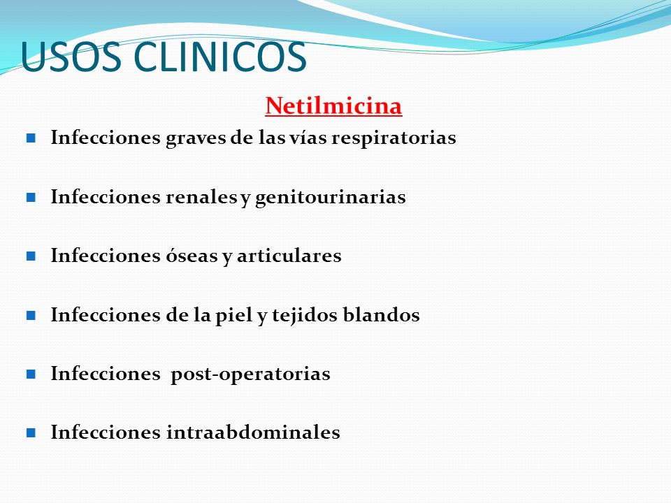 USOS CLINICOS Netilmicina Infecciones graves de las vías respiratorias