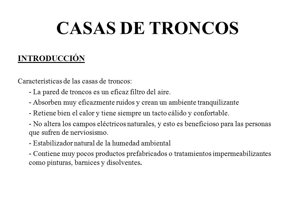 CASAS DE TRONCOS INTRODUCCIÓN Características de las casas de troncos: