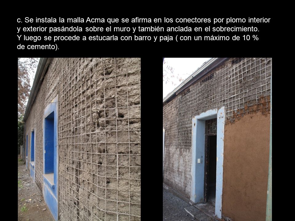 c. Se instala la malla Acma que se afirma en los conectores por plomo interior