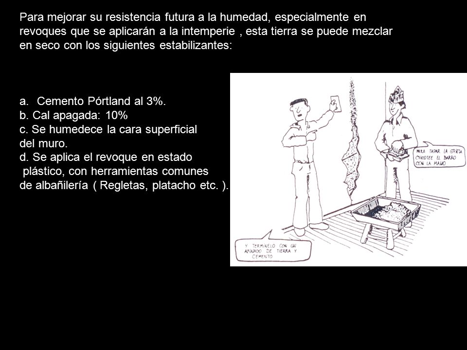 Para mejorar su resistencia futura a la humedad, especialmente en