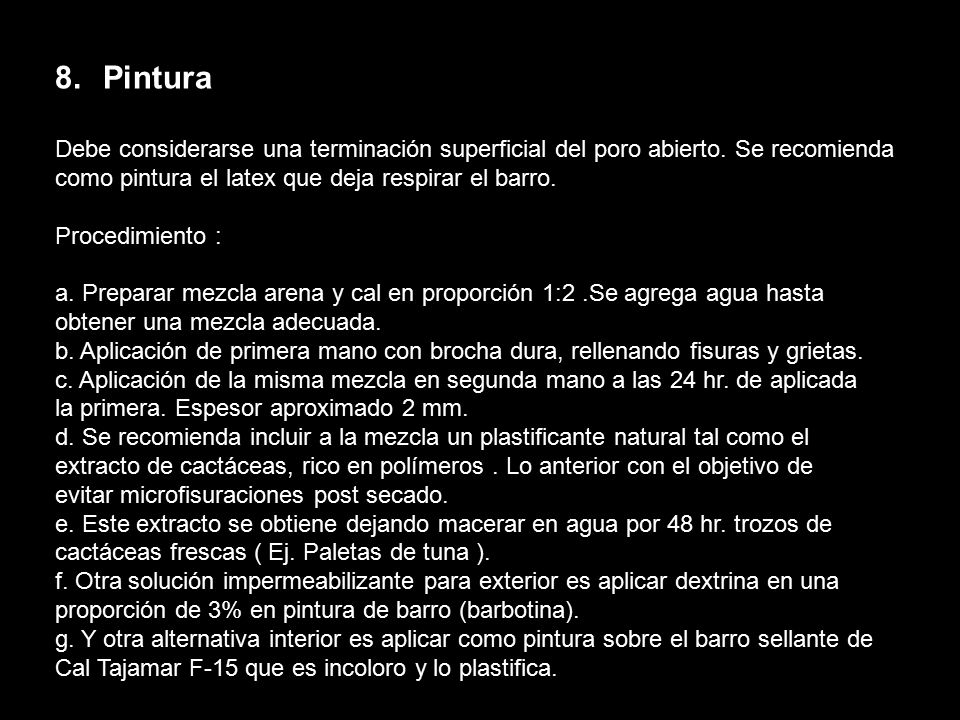 Pintura Debe considerarse una terminación superficial del poro abierto. Se recomienda como pintura el latex que deja respirar el barro.