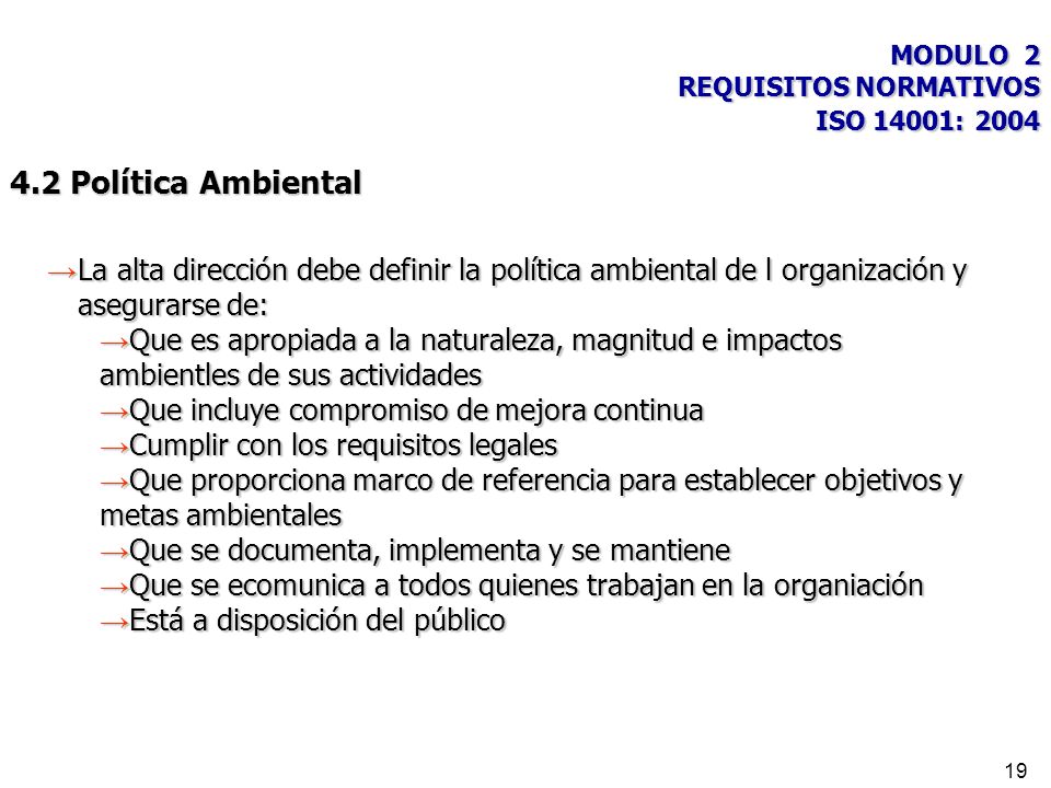 4.2 Política Ambiental La alta dirección debe definir la política ambiental de l organización y asegurarse de: