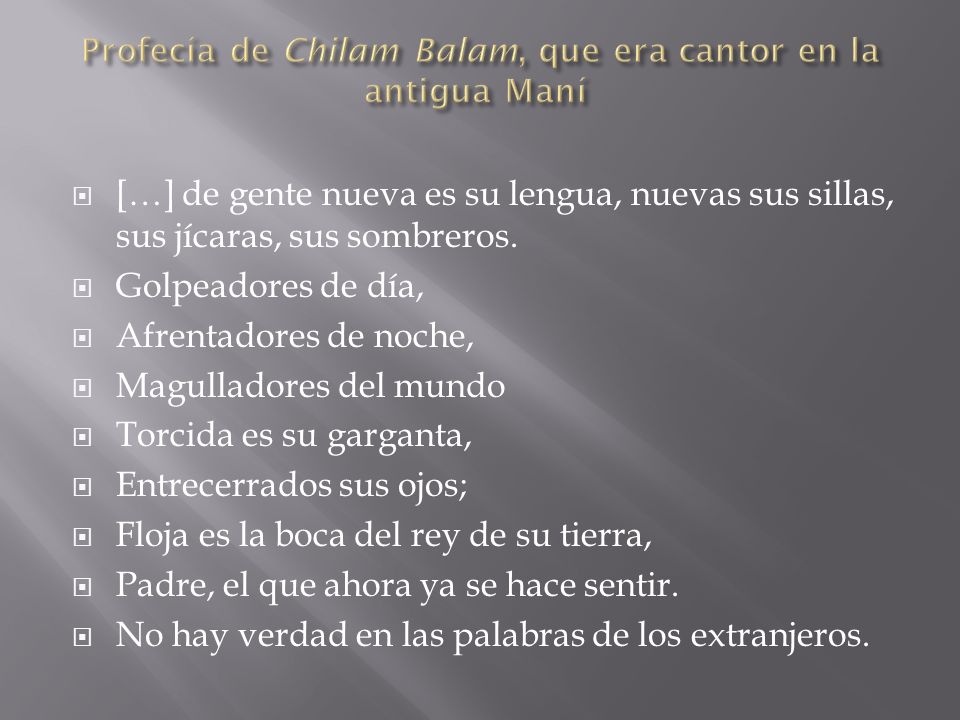 Profecía de Chilam Balam, que era cantor en la antigua Maní