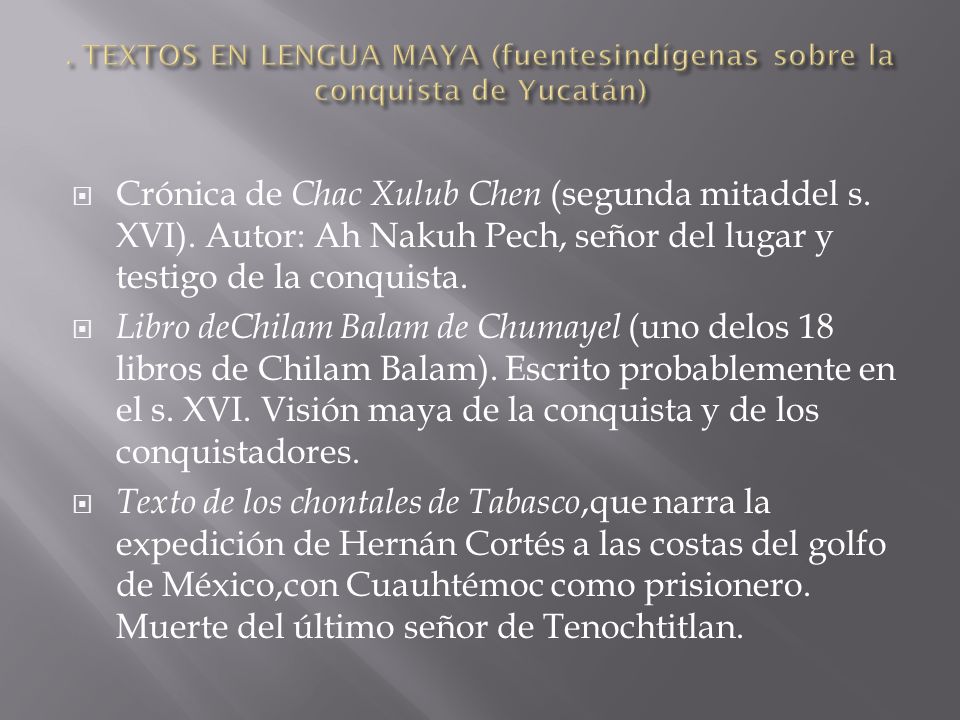 . TEXTOS EN LENGUA MAYA (fuentesindígenas sobre la conquista de Yucatán)