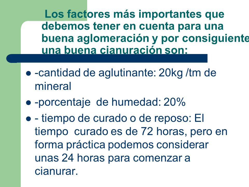 Los factores más importantes que debemos tener en cuenta para una buena aglomeración y por consiguiente una buena cianuración son: