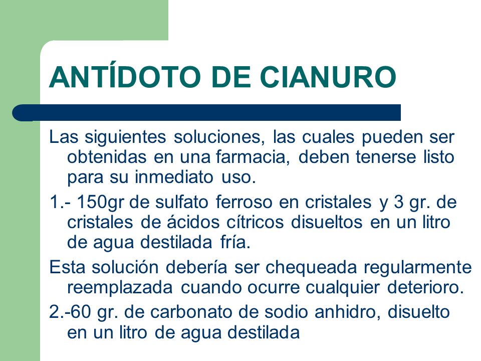 ANTÍDOTO DE CIANURO Las siguientes soluciones, las cuales pueden ser obtenidas en una farmacia, deben tenerse listo para su inmediato uso.