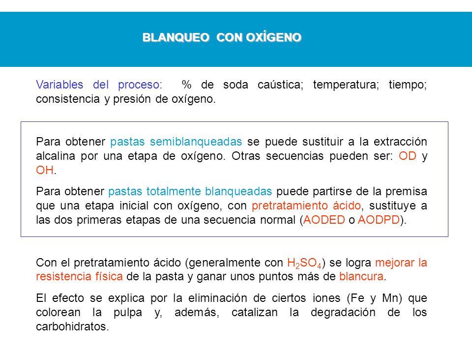 BLANQUEO CON OXÍGENO Variables del proceso: % de soda caústica; temperatura; tiempo; consistencia y presión de oxígeno.