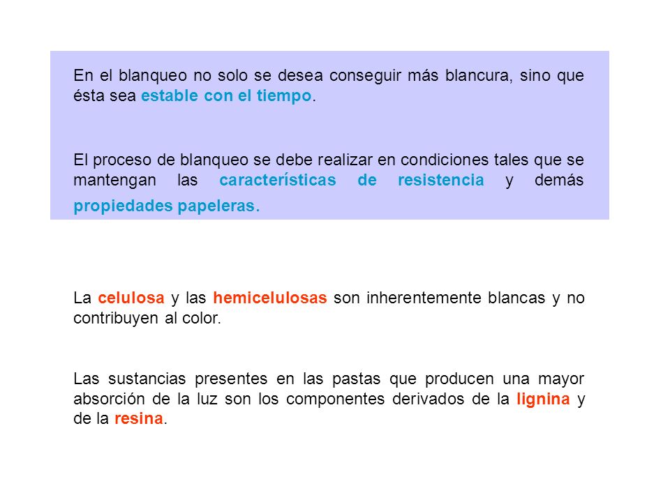 En el blanqueo no solo se desea conseguir más blancura, sino que ésta sea estable con el tiempo.