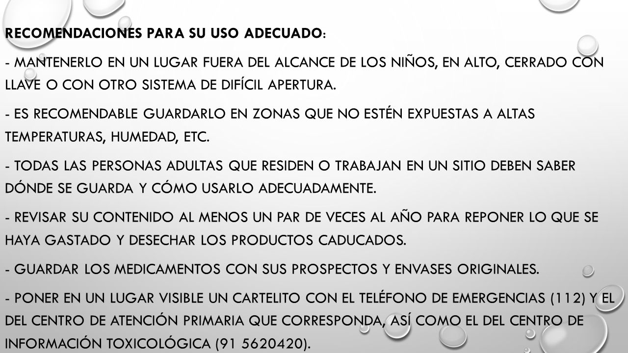 Recomendaciones para su uso adecuado: - Mantenerlo en un lugar fuera del alcance de los niños, en alto, cerrado con llave o con otro sistema de difícil apertura.