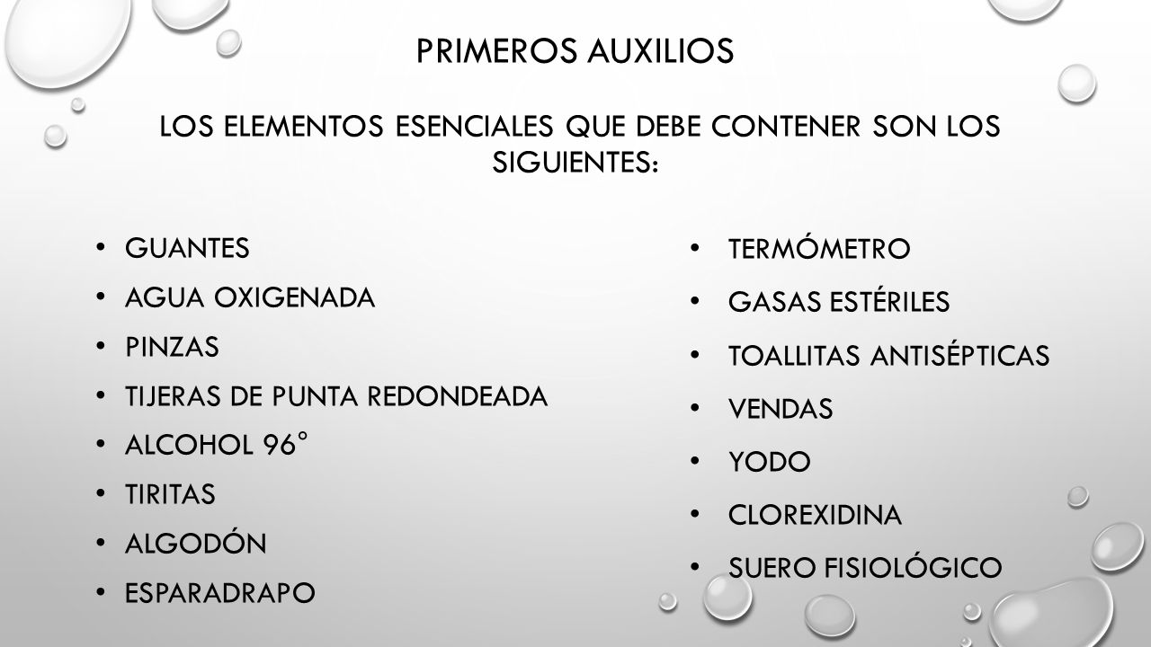 Primeros auxilios Los elementos esenciales que debe contener son los siguientes: