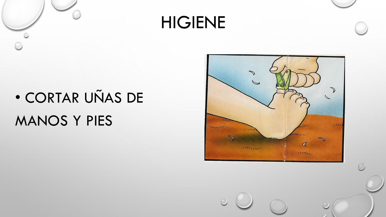 HIGIENE • cortar uñas de manos y pies