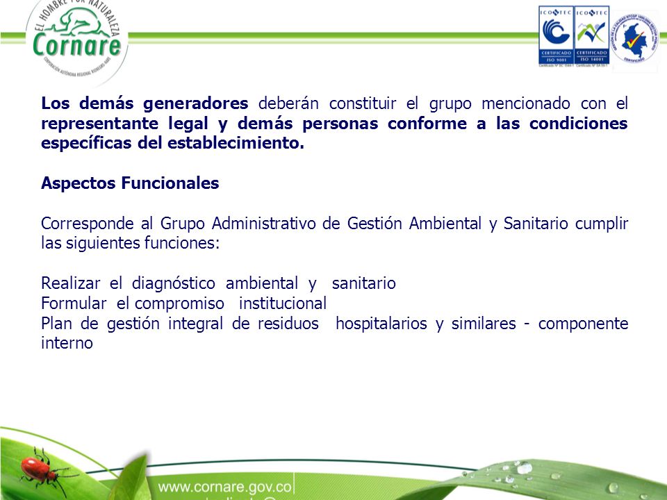 Los demás generadores deberán constituir el grupo mencionado con el representante legal y demás personas conforme a las condiciones específicas del establecimiento.