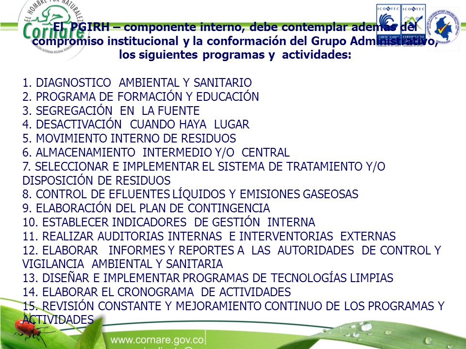 El PGIRH – componente interno, debe contemplar además del compromiso institucional y la conformación del Grupo Administrativo, los siguientes programas y actividades: