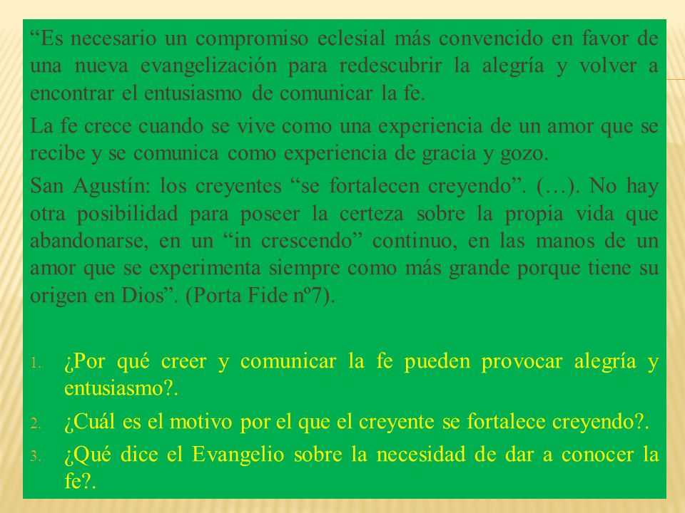 Es necesario un compromiso eclesial más convencido en favor de una nueva evangelización para redescubrir la alegría y volver a encontrar el entusiasmo de comunicar la fe.