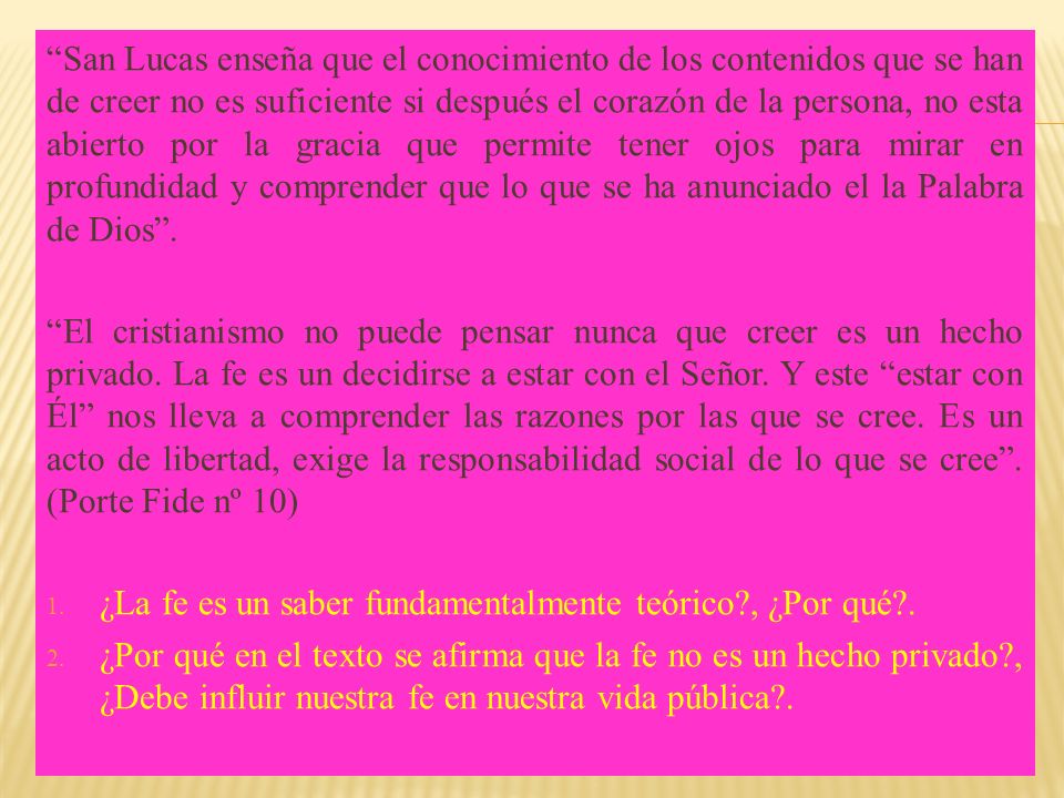 San Lucas enseña que el conocimiento de los contenidos que se han de creer no es suficiente si después el corazón de la persona, no esta abierto por la gracia que permite tener ojos para mirar en profundidad y comprender que lo que se ha anunciado el la Palabra de Dios .