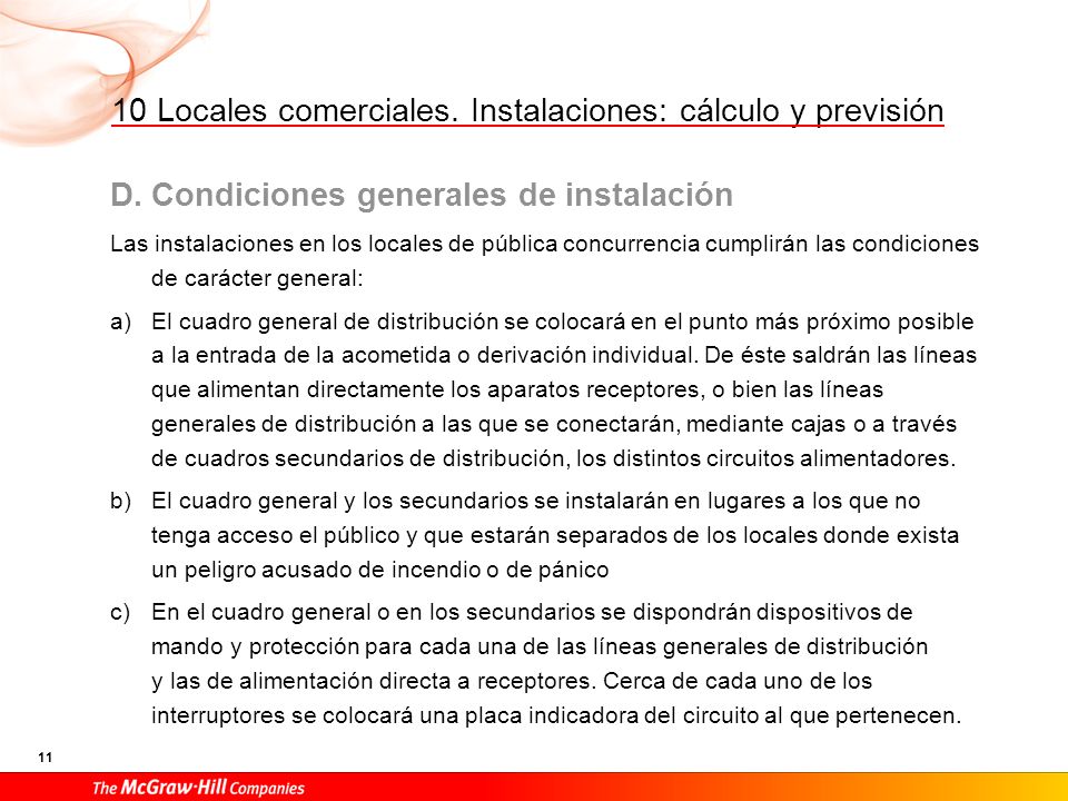 En las instalaciones para alumbrado de locales o dependencias donde se reúna público, el número de líneas secundarias y su disposición, en relación con el total de lámparas que se van a alimentar, deberá ser tal que el corte de corriente en cualquiera de ellas no afecte a más de la tercera parte del total de lámparas instaladas.