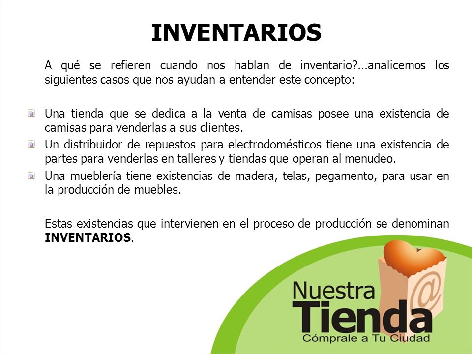 INVENTARIOS A qué se refieren cuando nos hablan de inventario ...analicemos los siguientes casos que nos ayudan a entender este concepto: