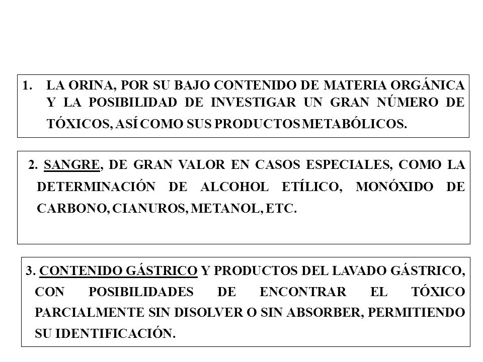 LA ORINA, POR SU BAJO CONTENIDO DE MATERIA ORGÁNICA Y LA POSIBILIDAD DE INVESTIGAR UN GRAN NÚMERO DE TÓXICOS, ASÍ COMO SUS PRODUCTOS METABÓLICOS.
