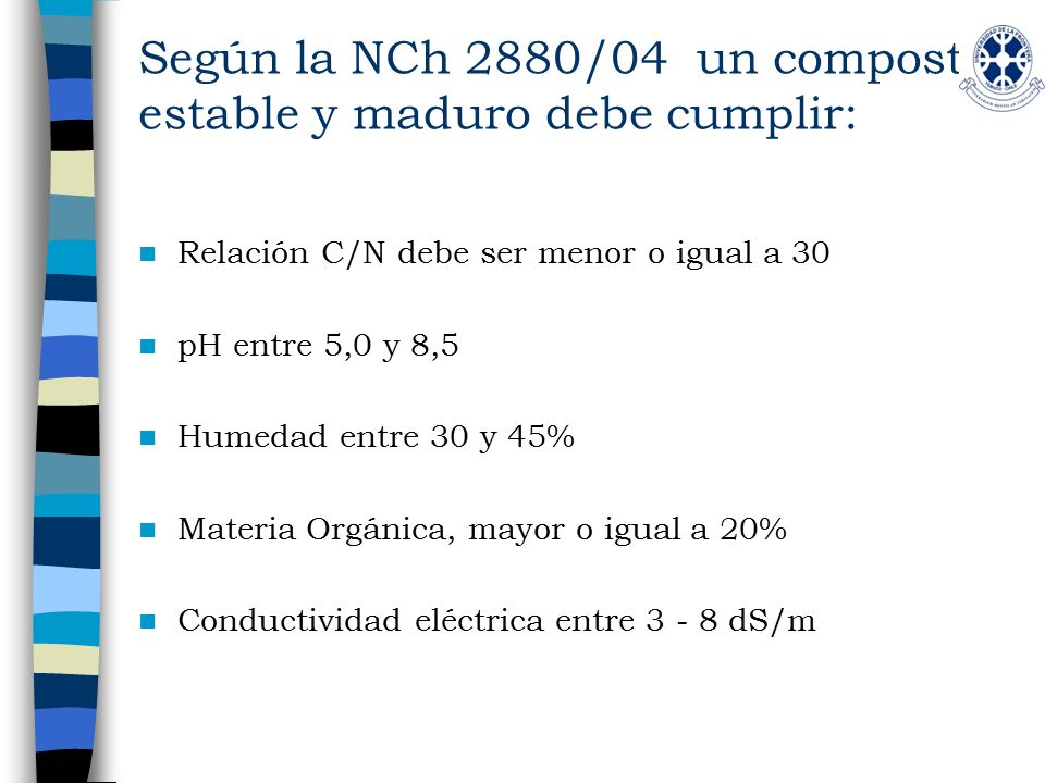 Según la NCh 2880/04 un compost estable y maduro debe cumplir: