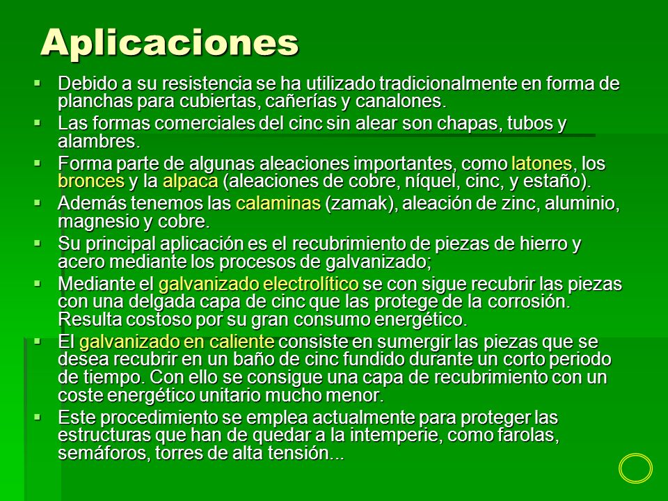 Aplicaciones Debido a su resistencia se ha utilizado tradicionalmente en forma de planchas para cubiertas, cañerías y canalones.