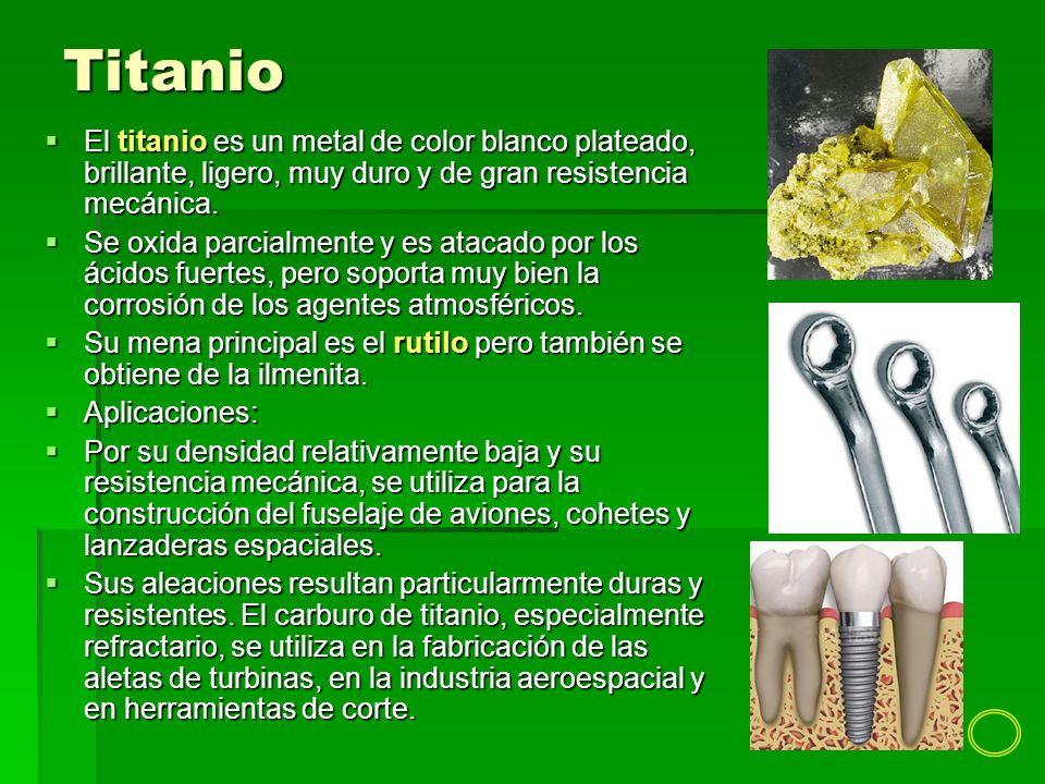 Titanio El titanio es un metal de color blanco plateado, brillante, ligero, muy duro y de gran resistencia mecánica.