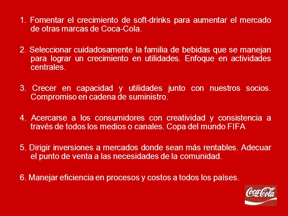 1. Fomentar el crecimiento de soft-drinks para aumentar el mercado de otras marcas de Coca-Cola.