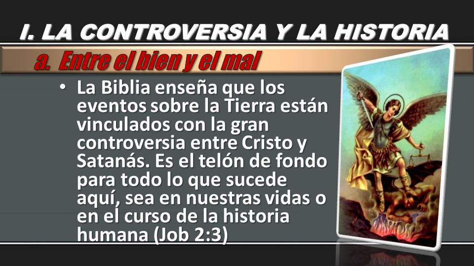 a. Entre el bien y el mal I. LA CONTROVERSIA Y LA HISTORIA