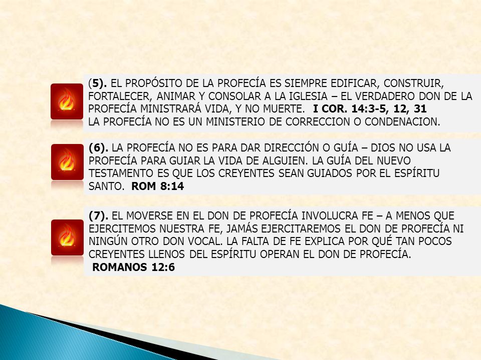 (5). EL PROPÓSITO DE LA PROFECÍA ES SIEMPRE EDIFICAR, CONSTRUIR, FORTALECER, ANIMAR Y CONSOLAR A LA IGLESIA – EL VERDADERO DON DE LA PROFECÍA MINISTRARÁ VIDA, Y NO MUERTE. I COR. 14:3-5, 12, 31