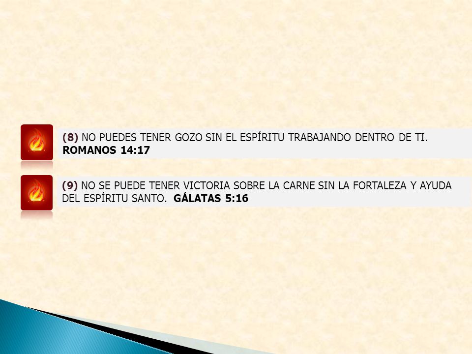 (8) NO PUEDES TENER GOZO SIN EL ESPÍRITU TRABAJANDO DENTRO DE TI.