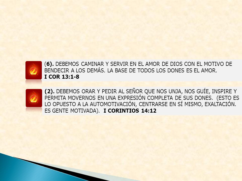 (6). DEBEMOS CAMINAR Y SERVIR EN EL AMOR DE DIOS CON EL MOTIVO DE BENDECIR A LOS DEMÁS. LA BASE DE TODOS LOS DONES ES EL AMOR.