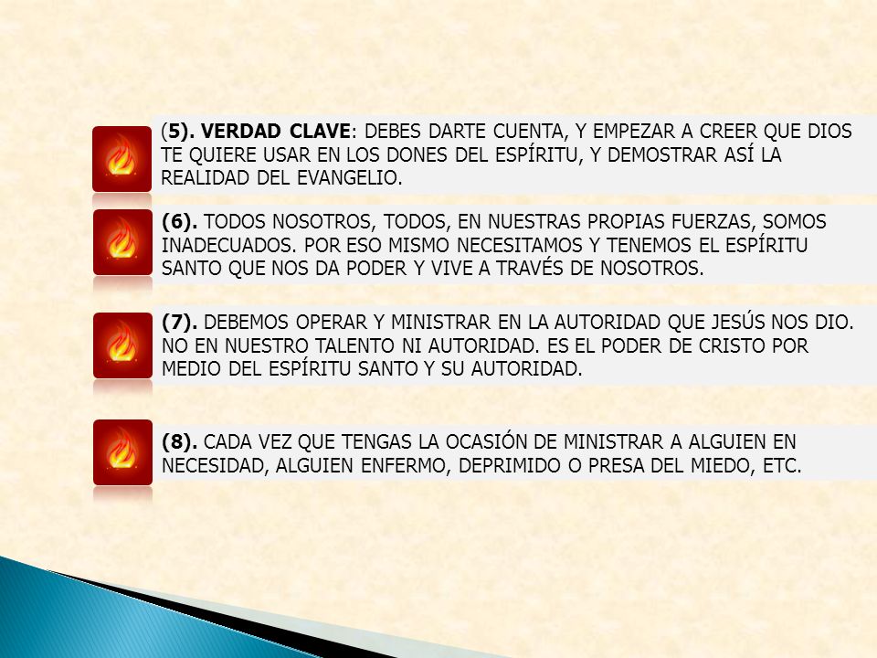 (5). VERDAD CLAVE: DEBES DARTE CUENTA, Y EMPEZAR A CREER QUE DIOS TE QUIERE USAR EN LOS DONES DEL ESPÍRITU, Y DEMOSTRAR ASÍ LA REALIDAD DEL EVANGELIO.