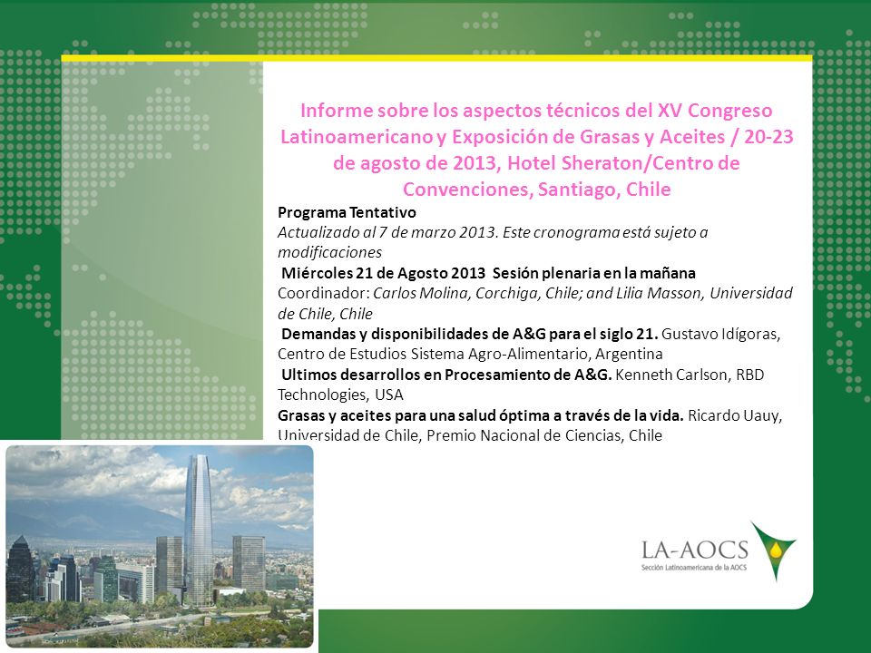 Informe sobre los aspectos técnicos del XV Congreso Latinoamericano y Exposición de Grasas y Aceites / de agosto de 2013, Hotel Sheraton/Centro de Convenciones, Santiago, Chile