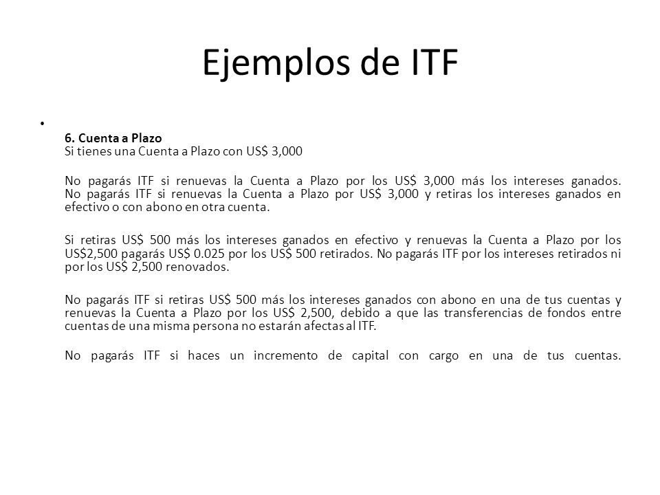 Ejemplos de ITF 6. Cuenta a Plazo Si tienes una Cuenta a Plazo con US$ 3,000.