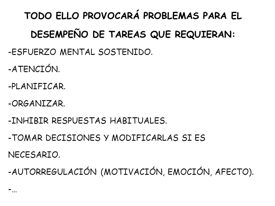 TODO ELLO PROVOCARÁ PROBLEMAS PARA EL DESEMPEÑO DE TAREAS QUE REQUIERAN: