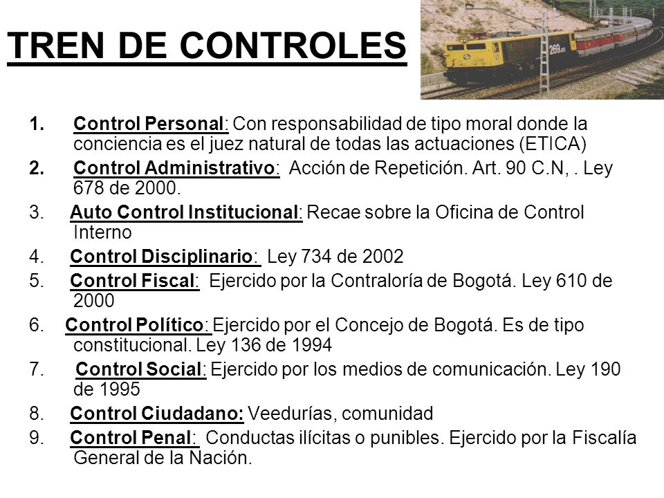 TREN DE CONTROLES Control Personal: Con responsabilidad de tipo moral donde la conciencia es el juez natural de todas las actuaciones (ETICA)