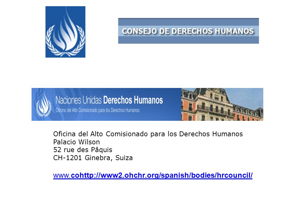 Oficina del Alto Comisionado para los Derechos Humanos Palacio Wilson 52 rue des Pâquis CH-1201 Ginebra, Suiza