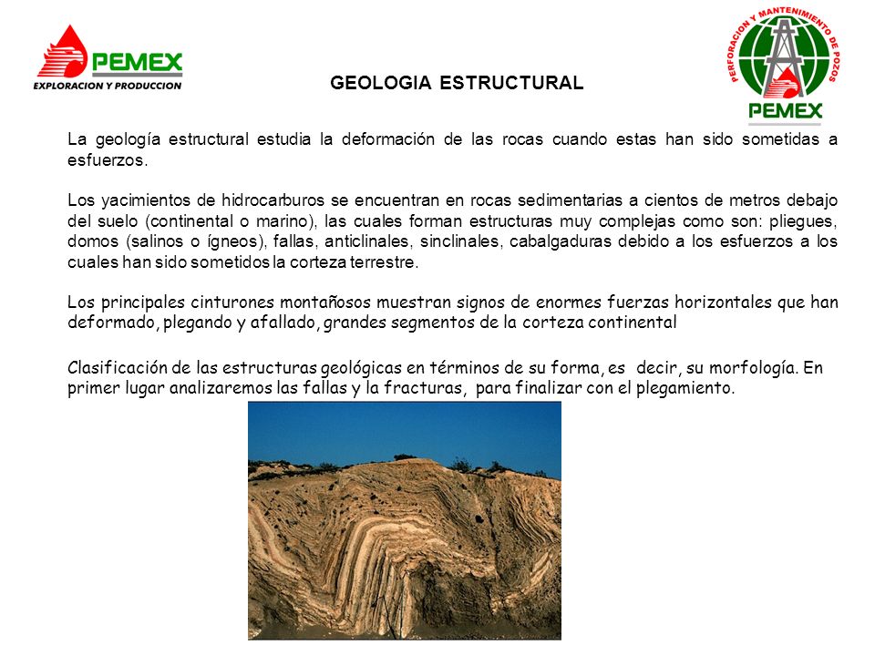 GEOLOGIA ESTRUCTURAL La geología estructural estudia la deformación de las rocas cuando estas han sido sometidas a esfuerzos.