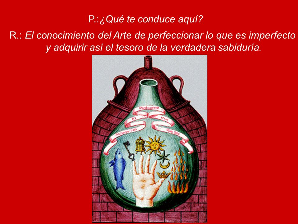R.: El conocimiento del Arte de perfeccionar lo que es imperfecto