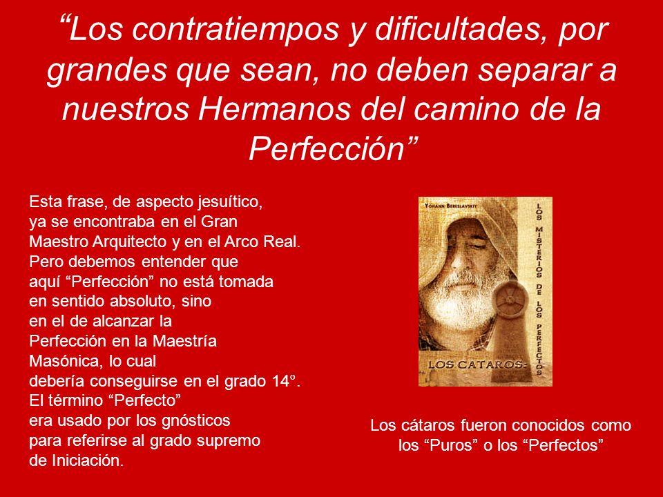 Los contratiempos y dificultades, por grandes que sean, no deben separar a nuestros Hermanos del camino de la Perfección