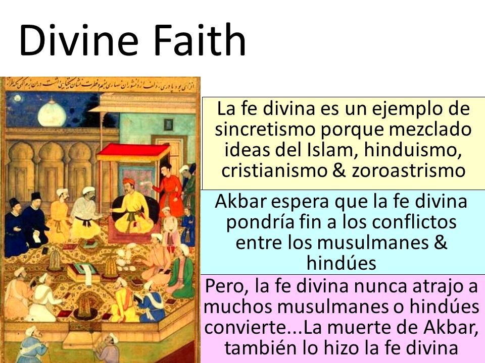 Divine Faith La fe divina es un ejemplo de sincretismo porque mezclado ideas del Islam, hinduismo, cristianismo & zoroastrismo.